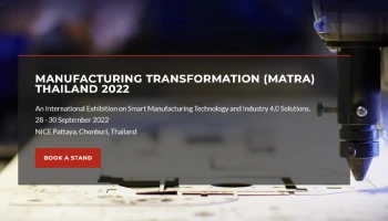 เตรียมพบงานแสดงเทคโนโลยีการผลิตอัจฉริยะเพื่ออุตสาหกรรม 4.0 "Manufacturing Transformation (MATRA) Thailand 2022"