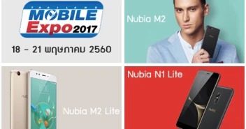 Nubia M2, Nubia M2 Lite และ Nubia N1 Lite เตรียมวางจำหน่ายในงาน Thailand Mobile EXPO 2017 Hi-End